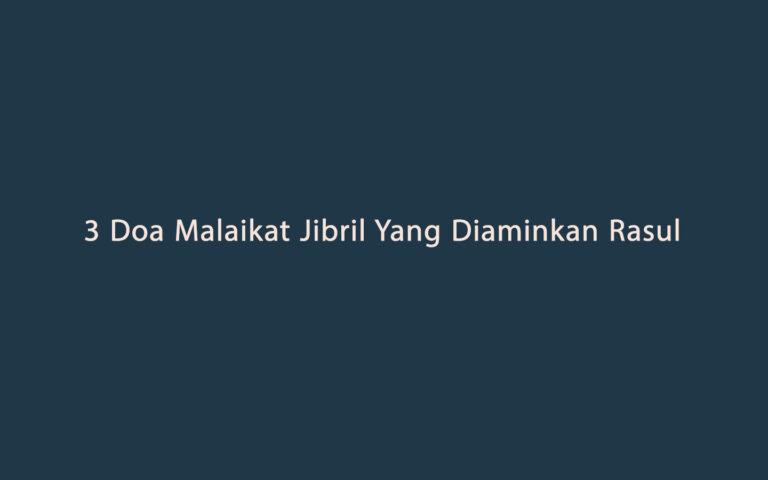 3 Doa Malaikat Jibril Yang Diaminkan Rasul