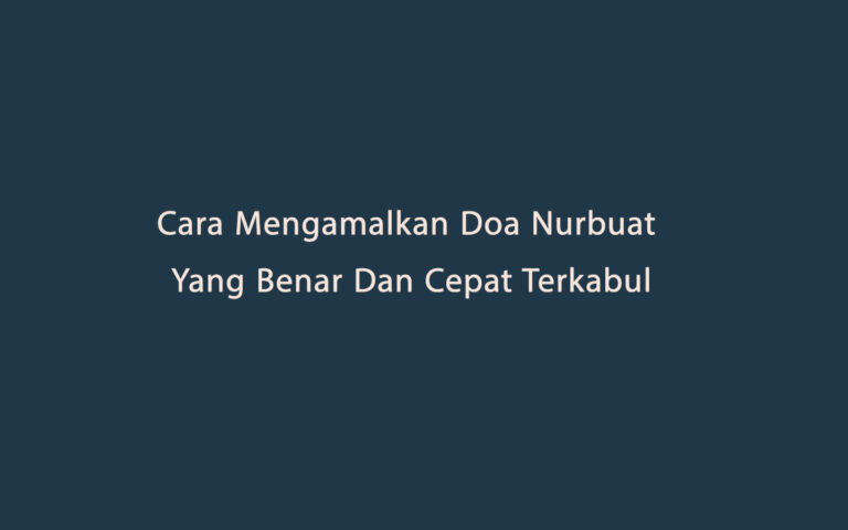 Cara Mengamalkan Doa Nurbuat Yang Benar Dan Cepat Terkabul