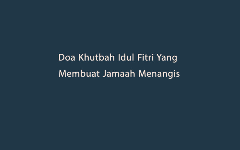 Doa Khutbah Idul Fitri Yang Membuat Jamaah Menangis